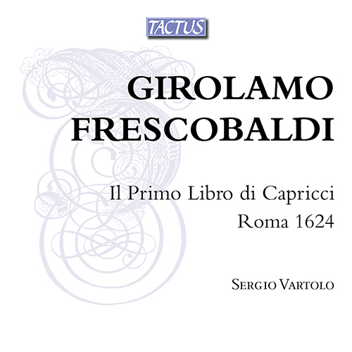 FRESCOBALDI, G.: Primo Libro di Capricci (Il) (S. Vartolo)