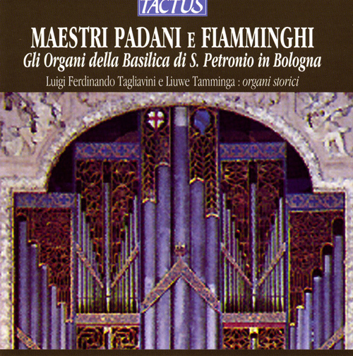 Organ Music - PASQUINI, E. / BONELLI, A. / FOGLIANO, G. / SEGNI, J. / MACQUE, G. de / MERULA, T. (Maestri Padani e Fiamminghi) (Tagliavini, Tamminga)