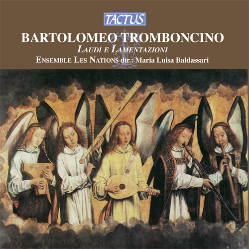 TROMBONCINO, B.: Laudi e Lamentazioni (Ensemble Les Nations, Baldassari)