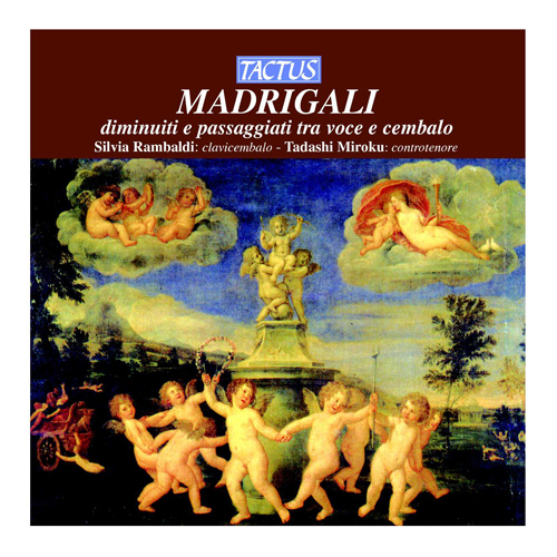 MADRIGALI DIMINUITI E PASSAGGIATI TRA VOCE E CEMBALO