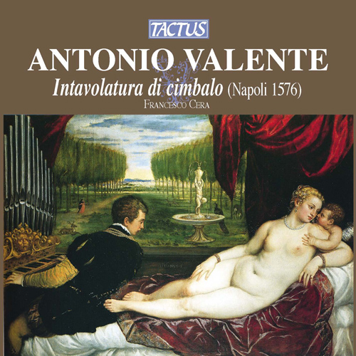 VALENTE, A.: Intavolatura de cimbalo, Book 1 (Cera)