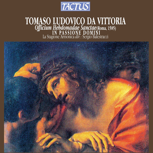 VICTORIA, T.L. de: Officium Hebdomadae Sanctae, In Passione Domini (La Stagione Armonica, Balestracci)