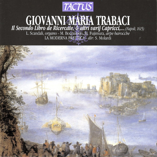 TRABACI, G.M.: Secondo libro de ricercate and altri varij capricci (Il) (La Moderna Prattica, Molardi)