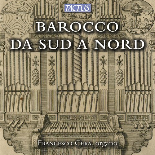 Organ Recital: Cera, Francesco - FRESCOBALDI, G.A. / PASQUINI, B. / ZIPOLI, D. / BACH, J.S. (Barocco da Sud a Nord)