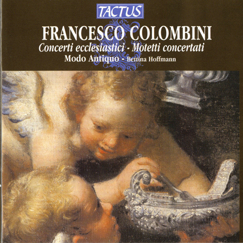 COLOMBINI, F.: Concerti ecclesiastici, Book 4 / Dall'intavolatura del fondo / Motetti concertati, Book 3 (Baroque Orchestra Modo Antiquo, Hoffmann)