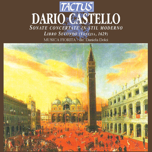CASTELLO, D.: Sonate concertate in stil moderno, Book 2 (excerpts) (Musica Fiorita, Dolci)