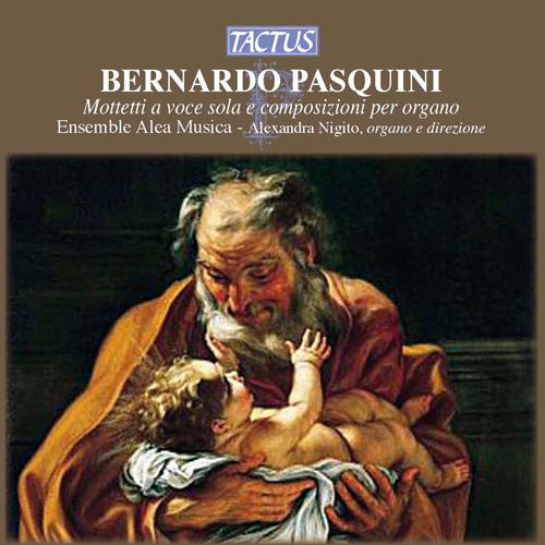 PASQUINI, B.: Motets / Organ Music (Ensemble Alea Musica, Nigito)