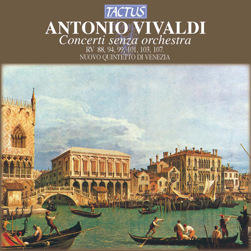VIVALDI, A.: Concertos - RV 88, 94, 99, 101, 105, 107 (Nuovo Quintetto di Venezia)