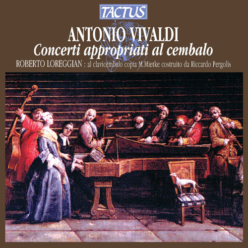 BACH, J.S.: Harpsichord Concertos (after Vivaldi's Violin Concertos) (Concerti Appropriati Al Cembalo) (Roberto Loreggian)
