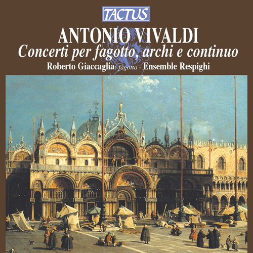 VIVALDI, A.: Bassoon Concertos, RV 474, 481, 483, 488, 489, 501, 502 (Giaccaglia, Ensemble Respighi)