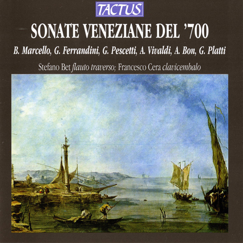 Flute Recital: Bet, Stefano - MARCELLO, B. / FERRANDINI, G.B. / VIVALDI, A. / BON, A. (Sonate Veneziane del '700)