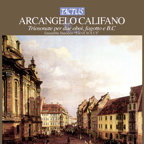 CALIFANO, A.: Trio Sonatas for 2 Oboes, Bassoon and Basso Continuo (Ensemble Barocco Sans Souci)