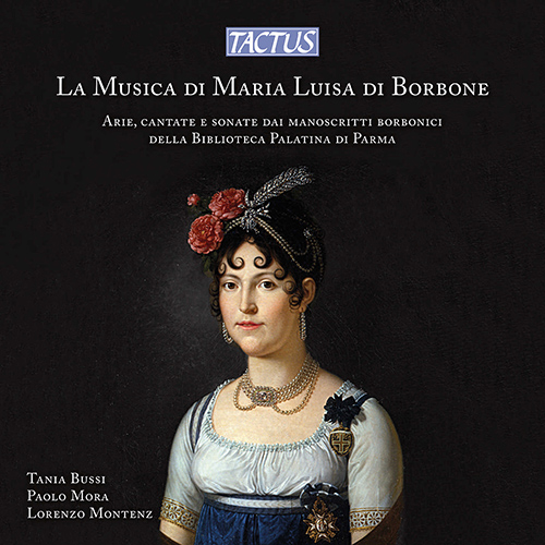 Arias, Cantatas and Sonatas - CRESCENTINI, G. / GIULIANI, G.F. / RAGUÉ, L.-C. (The Music of Maria Luisa di Borbone) (Bussi, P. Mora, Montenz)