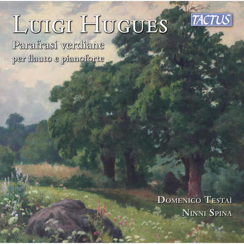 HUGUES, L.: Paraphrases of Giuseppe Verdi for Flute and Piano (Testaì, Spina)