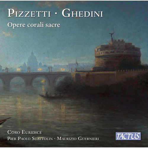 PIZZETTI, I. / GHEDINI, G.F.: Sacred Choral Works (Coro Euridice, Scattolin, Guernieri)