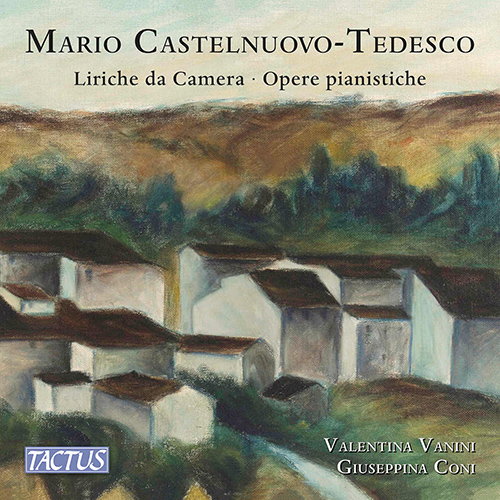 CASTELNUOVO-TEDESCO, M.: Vocal Music and Piano Works (Vanini, Coni)