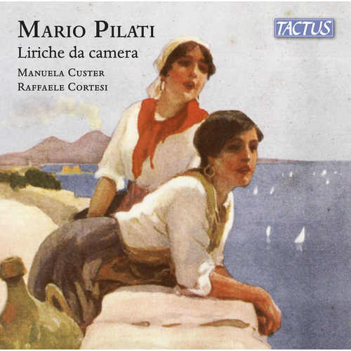 PILATI, M.: Amore / Dialogo di marionette / Echi di Napoli (Liriche da camera) (Custer, Cortesi)
