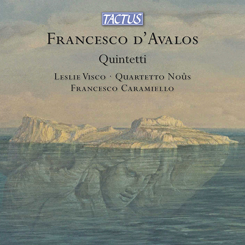 D'AVALOS, F.: Quintet for Voice and String Quartet / Piano Quintet (Visco, Quartetto Noûs, Caramiello)