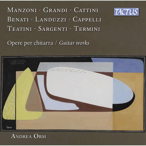 Guitar Recital: Orsi, Andrea - MANZONI, G. / GRANDI, C.A. / CATTINI, E. / BENATI, C. (Guitar Works)