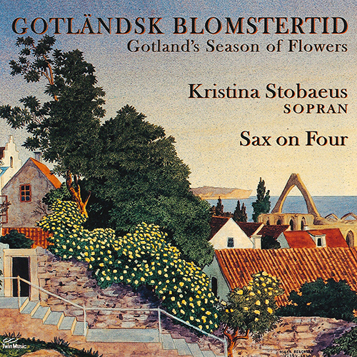 Vocal and Instrumental Ensemble Music - ALFVÉN, H. / GERHARDT, P. / HERMODSSON, E. / PETTERSSON, S. (Gotländsk blomstertid) (Stobaeus, Sax on Four)