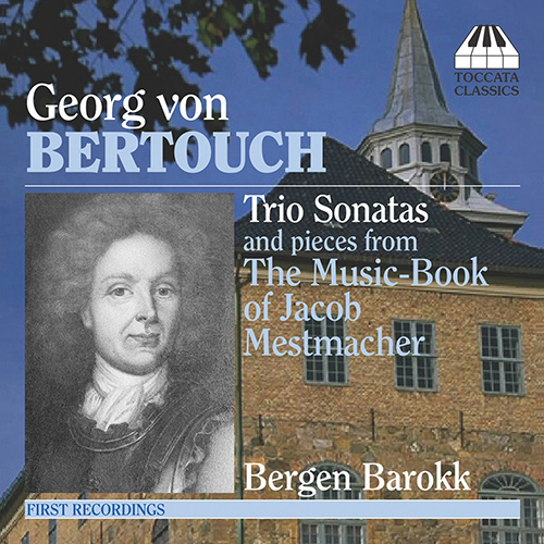 BERTOUCH: Trio Sonatas / SELECTIONS FROM THE MUSIC BOOK OF JACOB MESTMACHER (ca. 1730)