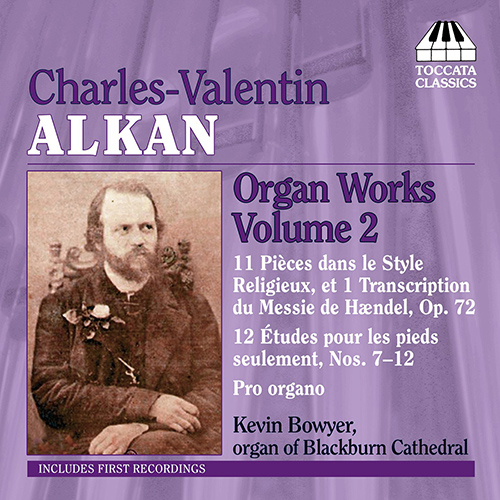 ALKAN: Organ Works, Vol. 2 - 11 Pieces in a Religious Style / 12 Etudes for pedals only / Pro organo