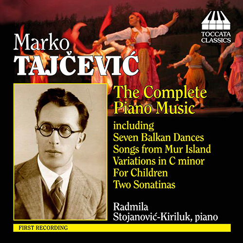 TAJCEVIC, M.: Piano Music (Complete) (Stojanovic-Kuriluk)