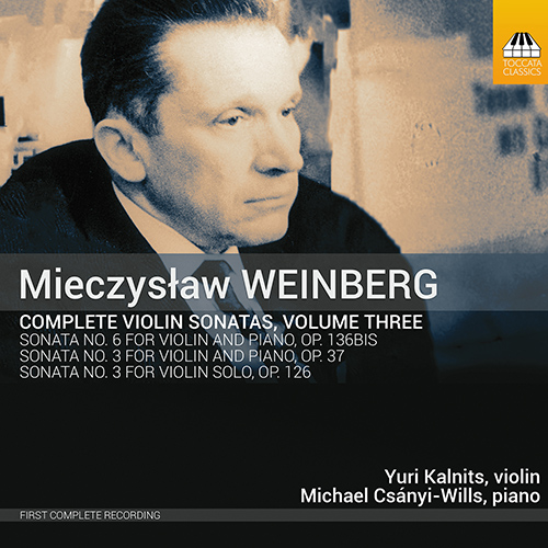 WEINBERG, M.: Violin Sonatas (Complete), Vol. 3 - Nos. 3, 6 / Sonata for Solo Violin No. 3 (Kalnits, Csányi-Wills)