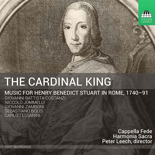 Choral Music - BOLIS, S. / ZAMBONI, G. (The Cardinal King: Music for Henry Benedict Stuart in Rome, 1740-91) (Cappella Fede, Harmonia Sacra)