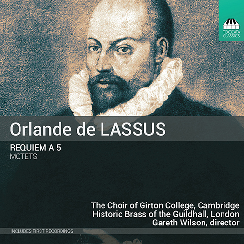 LASSUS, O. de: Requiem a 5 / Motets (L. Morrell, Choir of Girton College Cambridge, Historic Brass of the Guildhall London, G. Wilson)