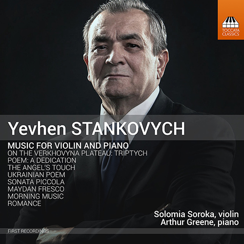 STANKOVYCH, Y.: On the Verkhovyna Plateau: Triptych / Poem: A Dedication / The Angel's Touch (S. Soroka, A. Greene)