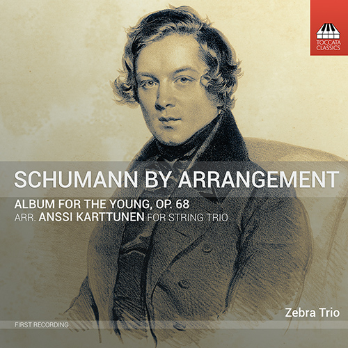 SCHUMANN, R.: Album for the Young (arr. A. Karttunen for string trio) (Schumann by Arrangement) (Zebra Trio)