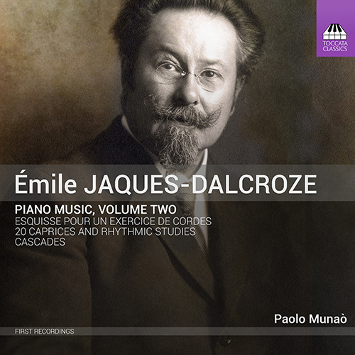JAQUES-DALCROZE, É.: Piano Music, Vol. 2 - Cascades / 20 Caprices and Rhythmic Studies / Esquisse pour un exercice de cordes (Munaò)