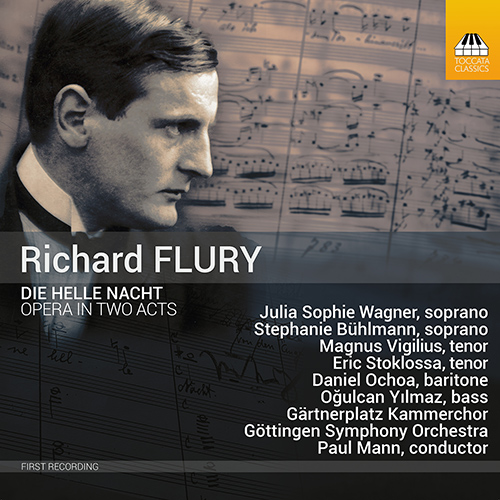 FLURY, R.: Helle Nacht (Die) [Opera] (J.S. Wagner, Bühlmann, Vigilius, Gärtnerplatz Chamber Choir, Gottingen Symphony, Mann)