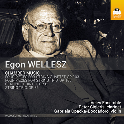WELLESZ, E.: Chamber Music (Cigleris, Opacka-Boccadoro, Veles Ensemble)
