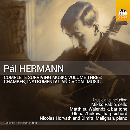 HERMANN, P.: Surviving Music (Complete), Vol. 3 - Chamber, Instrumental and Vocal Music (Pablo, Walendzik, Zhukova, Horvath, Malignan)