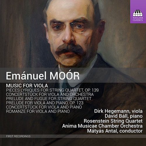 MOÓR, E.: Viola Music (Hegemann, Ball, Rosenstein String Quartet, Anima Musicæ Chamber Orchestra, Antál)