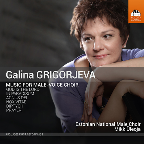 GRIGORJEVA, G.: Male-Voice Choir Music (Estonian National Male Choir, Uleoja)