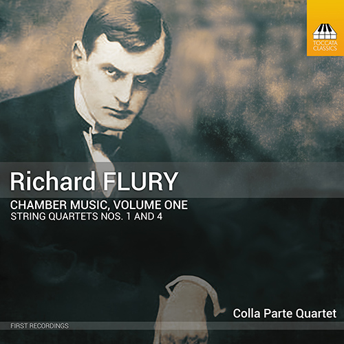 FLURY, R.: Chamber Music, Vol. 1 - String Quartets Nos. 1, 4 (Colla Parte Quartet)