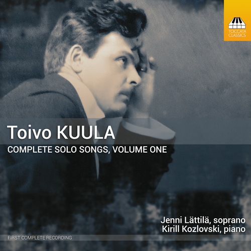 KUULA, T.: Solo Songs (Complete), Vol. 1 (Lättilä, Kozlovski)