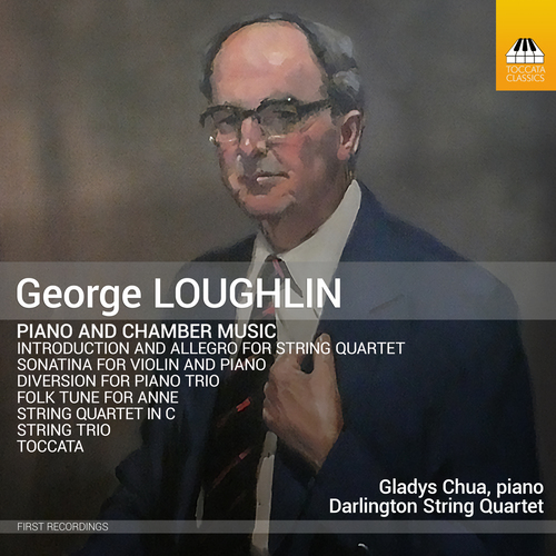 LOUGHLIN, G.: Piano and Chamber Music (Chua, Darlington Quartet)