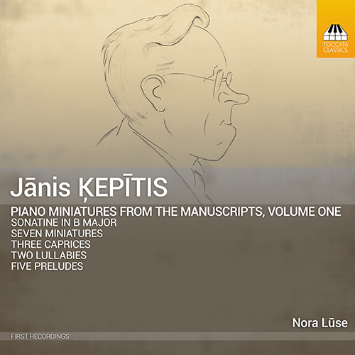 ĶEPĪTIS, J.: Piano Miniatures from the Manuscripts,  Vol. 1 (Lūse)