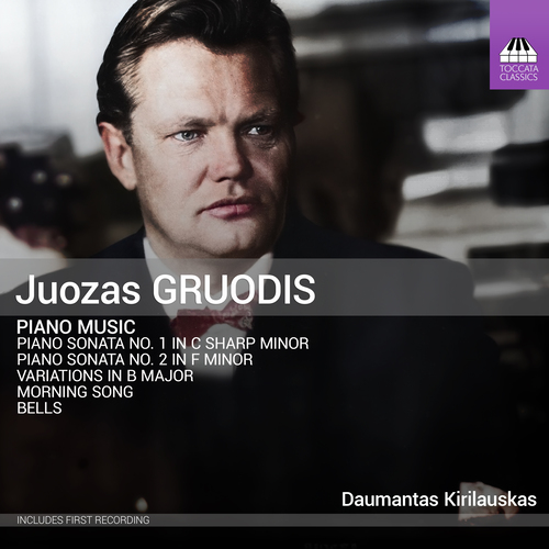 GRUODIS, J.: Piano Music - Piano Sonatas Nos. 1 and 2 / Variations in B-Flat Major / Morning Song / Bells (Kirilauskas)