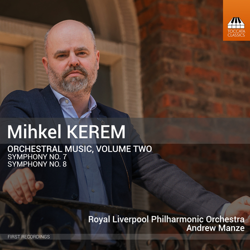 KEREM, M.: Orchestral Music, Vol. 2 - Symphonies Nos. 7, 8 (Royal Liverpool Philharmonic, Manze)