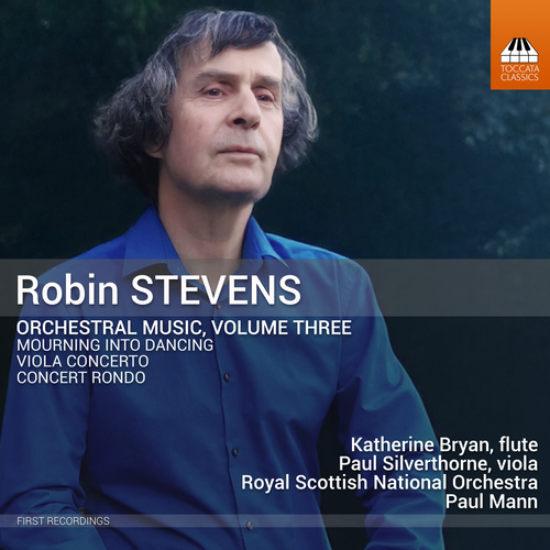 STEVENS, R.: Orchestral Music, Vol. 3 (K. Bryan, Silverthorne, Royal Scottish National Orchestra, P. Mann)