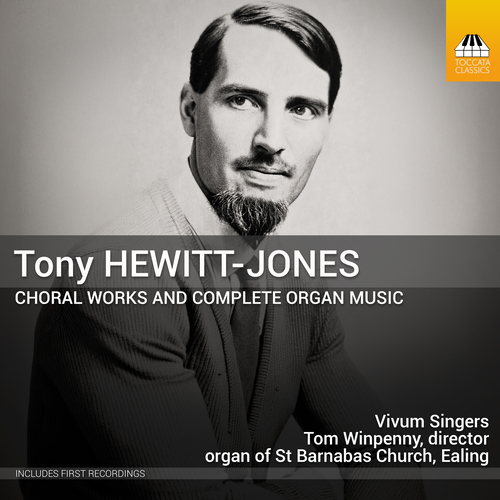 HEWITT-JONES, T.: Choral Works and Organ Music (Complete) (Vivum Singers, Massey, Winpenny)