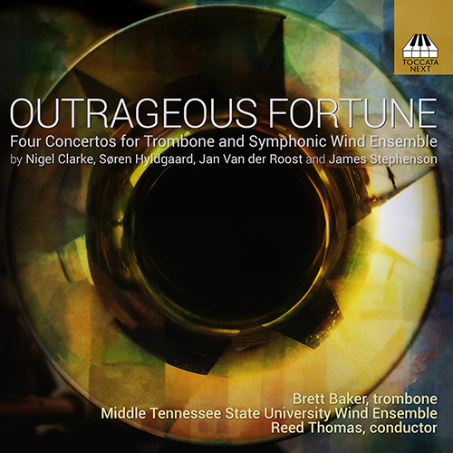 Concertos for Trombone and Symphonic Wind Ensemble - CLARKE, N. / HYLDGAARD, S. / STEPHENSON, J. (Outrageous Fortune) (B. Baker, R. Thomas)