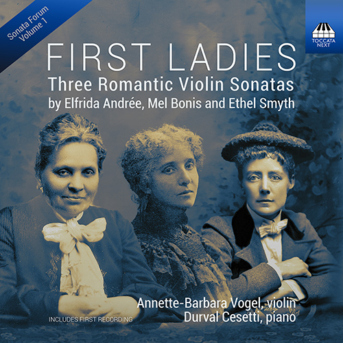 Romantic Violin Sonatas - ANDRÉE, E. / BONIS, M. / SMYTH, E. (First Ladies) (A.-B. Vogel, Cesetti)