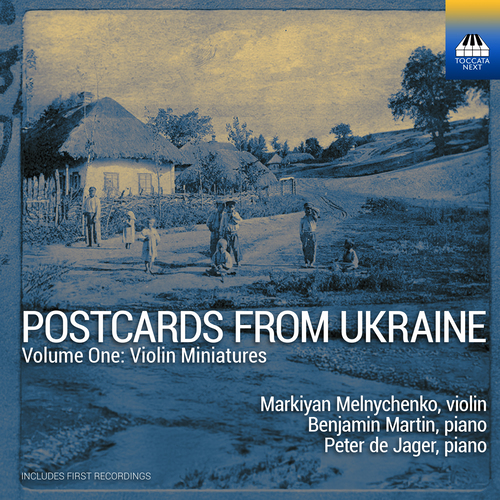 POSTCARDS FROM UKRAINE, Vol. 1: Violin Miniatures (Melnychenko, B. Martin, de Jager)