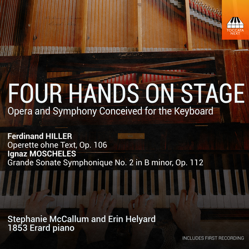 HILLER, F.: Operette ohne Text / MOSCHELES, I.: Grande sonate symphonique No. 2 (Four Hands on Stage) (McCallum, Helyard)